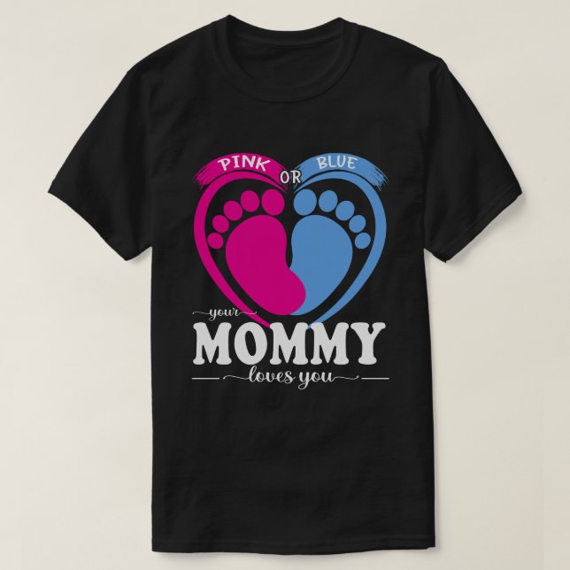 Pink Or Blue Your MOMMY Loves You Gender Reveal Pa T-Shirt (Design Front)