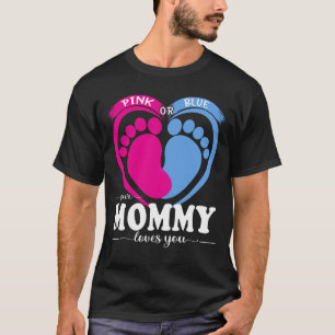 Pink Or Blue Your MOMMY Loves You Gender Reveal Pa T-Shirt