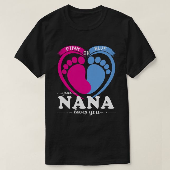 Pink Or Blue Your NANA Loves You Gender Reveal Par T-Shirt (Design Front)