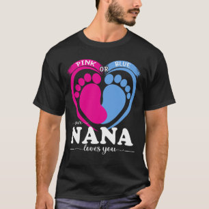 Pink Or Blue Your NANA Loves You Gender Reveal Par T-Shirt