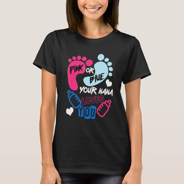 Pink or Blue your Nana loves you Gender reveal T-Shirt (Front)
