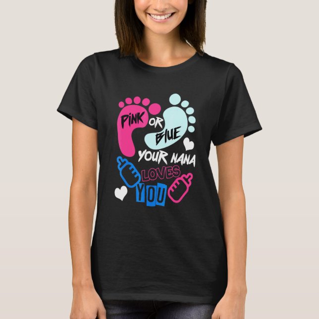 Pink or Blue your Nana loves you Gender reveal T-Shirt (Front)