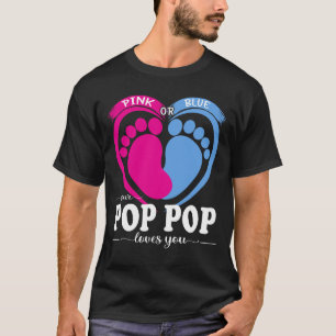 Pink Or Blue Your POP POP Loves You Gender Reveal  T-Shirt