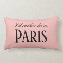 Pink Paris French I'd rather be in Paris.