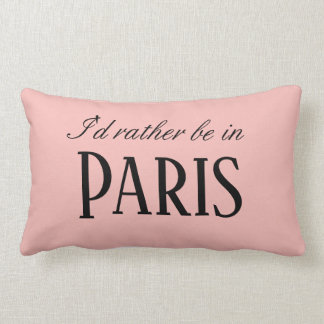Pink Paris French I'd rather be in Paris. Lumbar Cushion