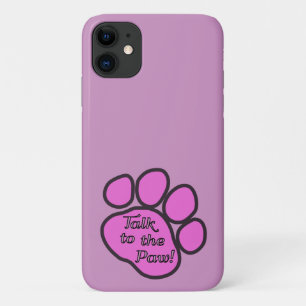 Pink Paw, Dog Paw, Animal Paw, Talk To The Paw iPhone 11 Case