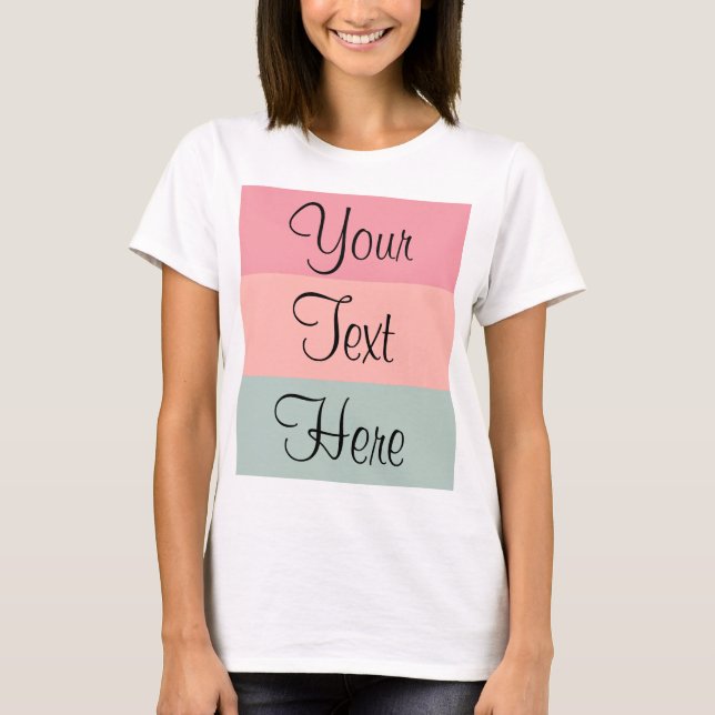 Pink Peach Teal Womens Custom Text Template T-Shirt (Front)