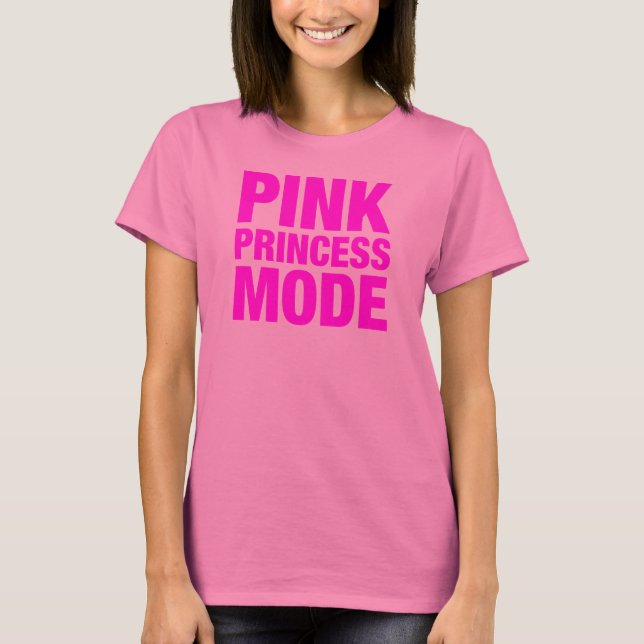 Pink Princess Mode T-Shirt (Front)