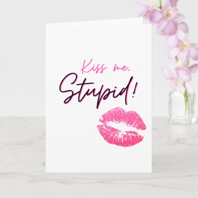 Pink quote with a kiss - Kiss me, stupid!  Card (Orchid)