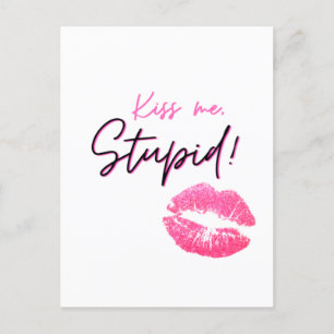 Pink quote with a kiss - Kiss me, stupid! Postcard