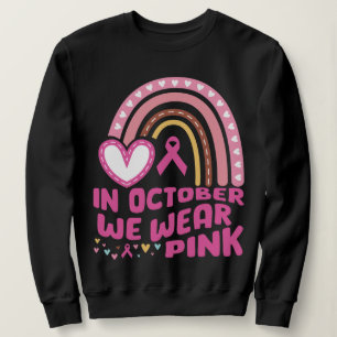 Pink Rainbow In October We Wear Pink sweatshirt