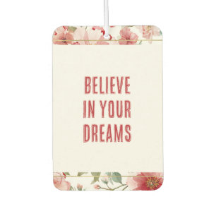 Pink Red Flowers Believe in Dreams Car Air Freshener