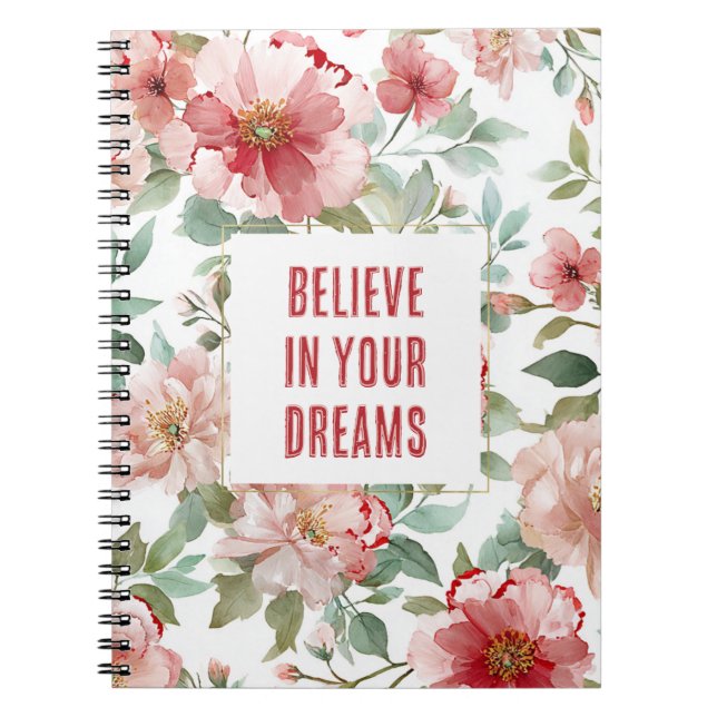 Pink Red Flowers Believe in Dreams Notebook (Front)