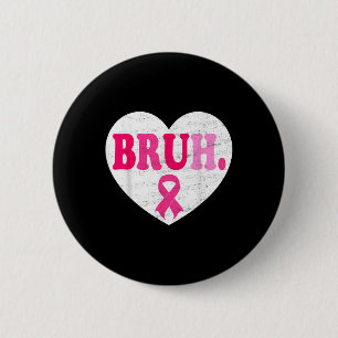 Pink Ribbon Heart Bruh Support Squad Breast Cancer 6 Cm Round Badge