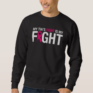 Pink Ribbon October Month My Tia's Fight Is My Fig Sweatshirt