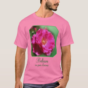 Pink Rose Believe In Dreams Inspirational T-Shirt