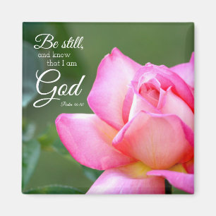 Pink Rose Blossom Be Still Psalm 46:10 Magnet
