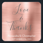 Pink Rose Gold Chic Metallic Love & Thanks Square Sticker<br><div class="desc">Blush Pink - Rose Gold and Charcoal Grey Typography Script Faux Faux Metal Metallic Elegant Love and Thanks - Thank You Favour Sticker that can be used as an Envelope Seal. This sticker can be customised to include your name and wedding date. This sticker is part of a matching wedding...</div>