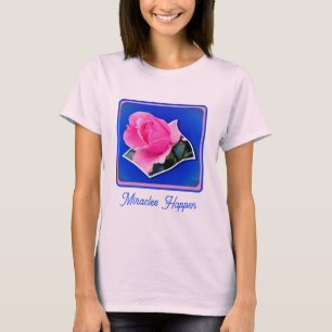 Pink Rosebud Flower Out Miracles Inspirational T-Shirt