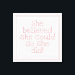 Pink She Believed She Could So She Did Canvas Print<br><div class="desc">Adorable wall art decor for a girls bedroom,  with a beautiful and motivational message for her.</div>