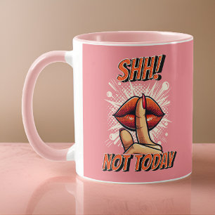 Pink - Shh! Not Today Coffee Mug
