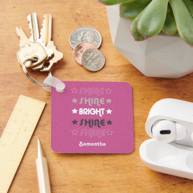 Pink Shine. Shine. Bright. Shine. Shine. Key Ring (Desk)