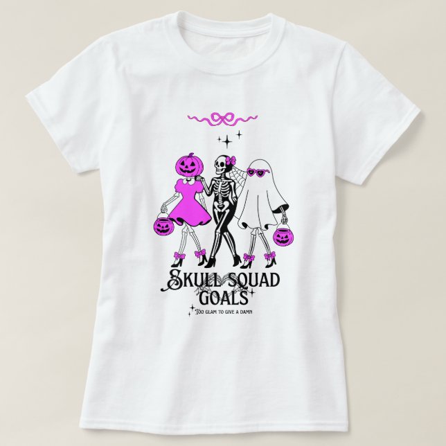Pink Skull Squad Goals – Cute Girly Skeleton T-Shirt (Design Front)
