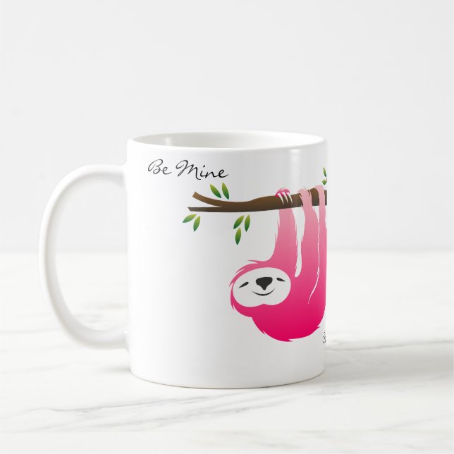 Pink Sloth Be Mine..Hang out with me Mug (Left)