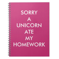 Pink SORRY A UNICORN ATE MY HOMEWORK Notebook