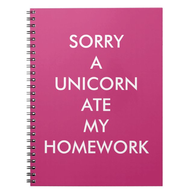 Pink SORRY A UNICORN ATE MY HOMEWORK Notebook (Front)