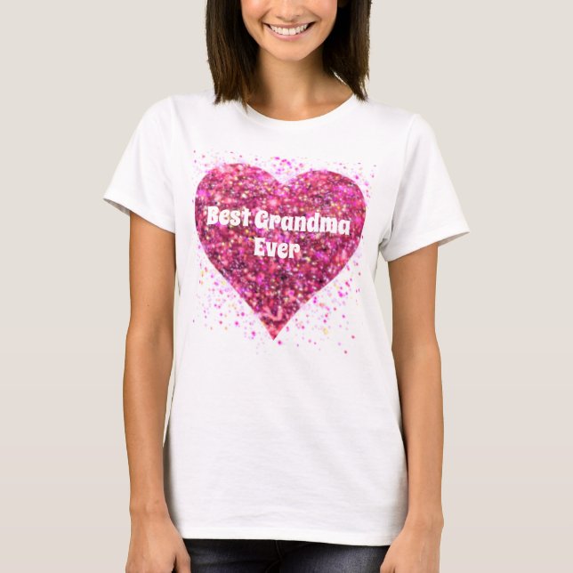 Pink sparking glitter heart best Grandma ever T-Shirt (Front)