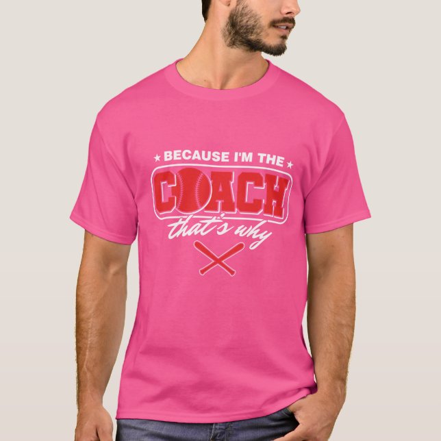 Pink t-shit with because i'm the coach T-Shirt (Front)