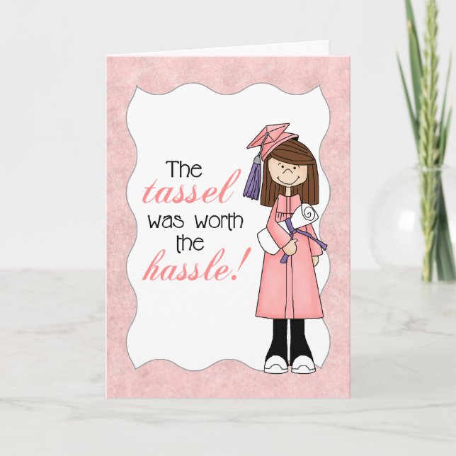 Pink Tassel Was Worth the Hassle Girl Graduation Card (Front)