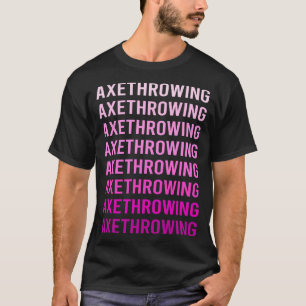 Pink Text Axe Throwing Axes T-Shirt