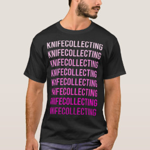 Pink Text Knife Collecting Knives T-Shirt