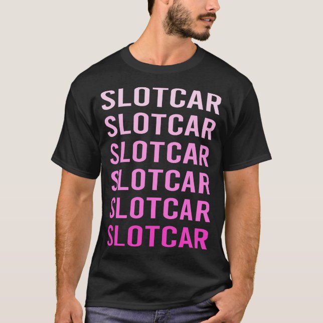 Pink Text Slot Cars Car Slotcar Slotcars T-Shirt (Front)