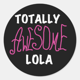 Pink Totally Awesome Lola T-shirts and Gifts Classic Round Sticker