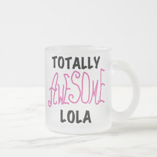 Pink Totally Awesome Lola T-shirts and Gifts Frosted Glass Coffee Mug