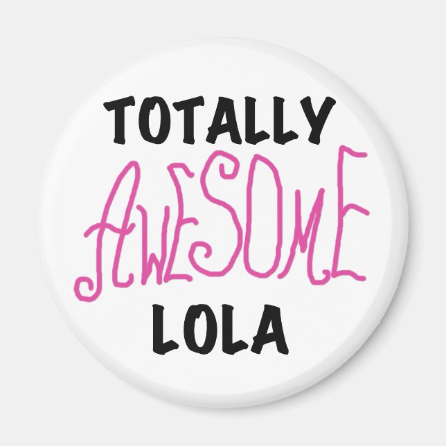 Pink Totally Awesome Lola T-shirts and Gifts Magnet (Front)