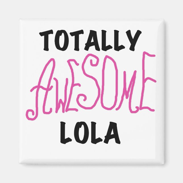 Pink Totally Awesome Lola T-shirts and Gifts Magnet (Front)