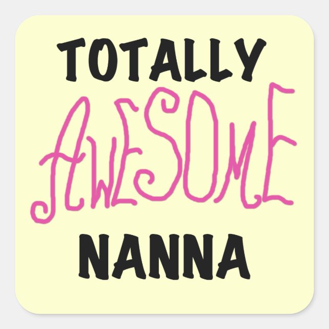 Pink Totally Awesome Nanna T-shirts and Gifts Square Sticker (Front)