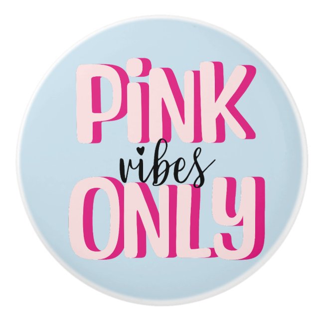 Pink vibes only ceramic knob (Front)