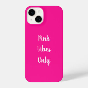 Pink Vibes Only Typography Hot Pink iPhone 14 Case