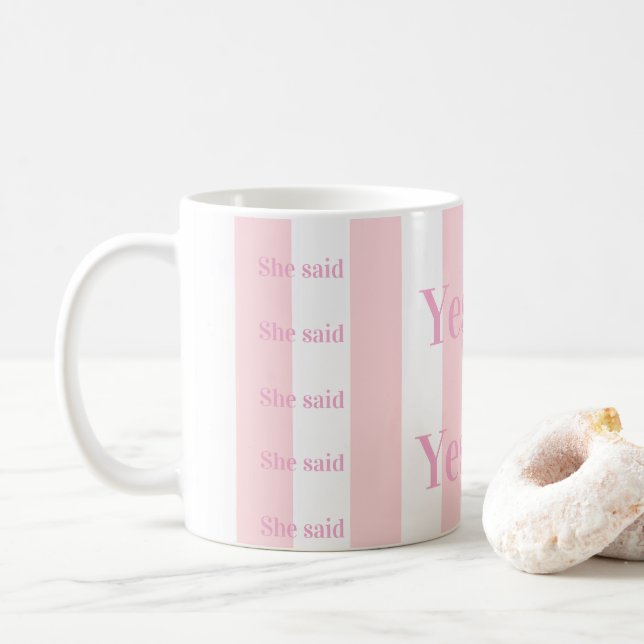 Pink & White Stripe She said Yes! Coffee Mugs  (With Donut)