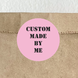 Pink With Custom Made By Me Black Text Classic Round Sticker