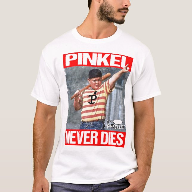 Pinkel Never Dies T-Shirt (Front)