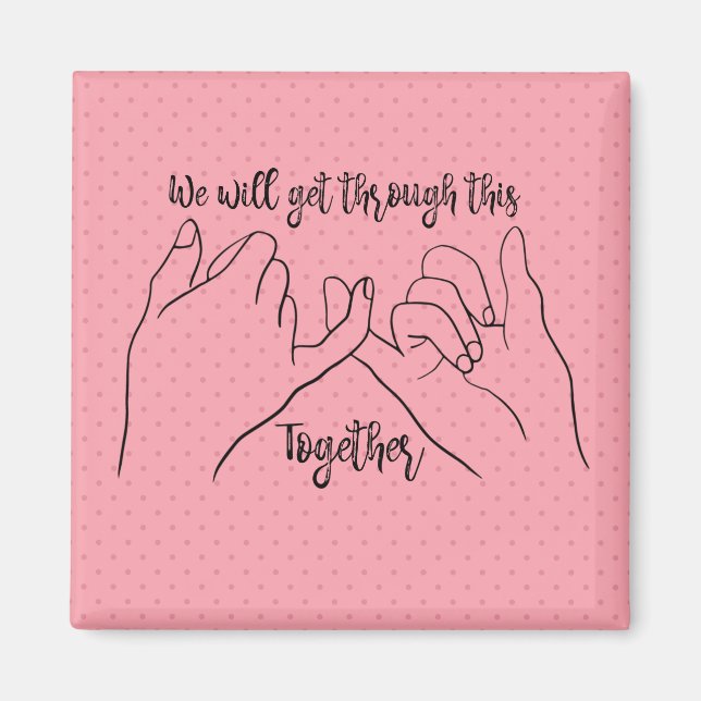 Pinky Promise: We Will Get Through This Together Magnet (Front)
