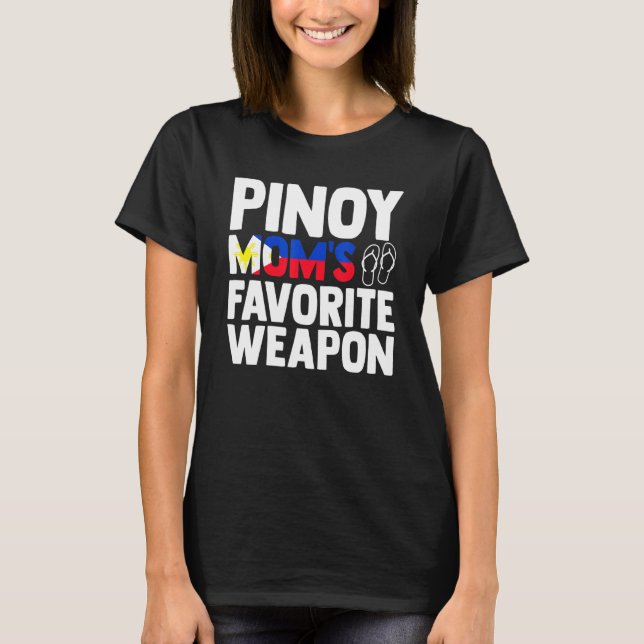 Pinoy Moms Favourite Weapon Filipino Flag Pinay Na T-Shirt (Front)