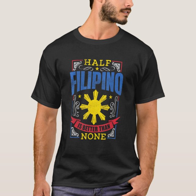 Pinoy Pride Shirt Half Filipino Is Better Philippi (Front)