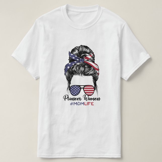 Pioneer Woman Mum Life Messy Bun America Sunglass T-Shirt (Design Front)